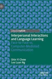 Interpersonal Interactions and Language Learning : Face-to-Face vs. Computer-Mediated Communication