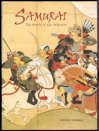SAMURAI: THE WORLD OF THE WARRIOR.
