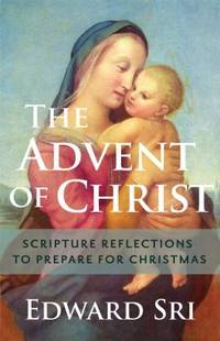 The Advent of Christ : Scripture Reflections to Prepare for Christmas