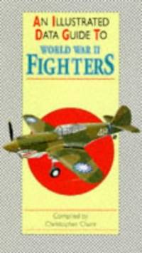 World War II Fighters (Illustrated Data Guides)