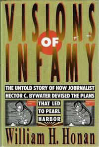 image of Visions of Infamy: The Untold Story of Journalist Hector C. Bywater Devised The Plans That Led To Pearl Harbor