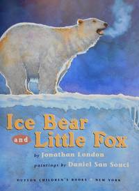 Ice Bear and Little Fox by London, Jonathan; San Souci, Daniel (Illustrations) - 1998