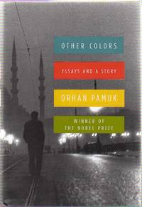 Other Colors. Essays and A Story by PAMUK, Orhan - 2007