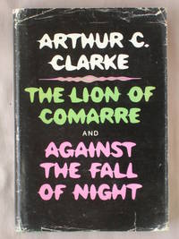 The Lion of Comarre and Against the Fall of Night by Clarke, Arthur C - 1968