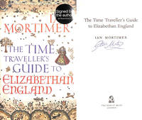 The Time Traveller's Guide to Elizabethan England. Signed by the author
