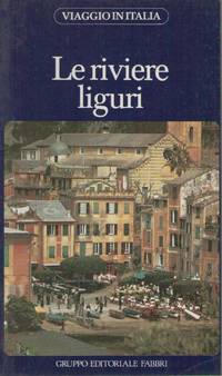 LE RIVIERE LIGURI by VIAGGIO IN ITALIA    ED. FABBRI