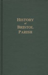 A History of Bristol Parish:  With Genealogies of Families Connected There  With and Historical...