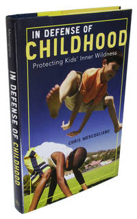 In Defense of Childhood: Protecting Kids' Inner Wildness