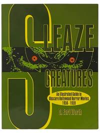 Sleaze Creatures: An Illustrated Guide to Obscure Hollywood Horror Movies, 1956-1959