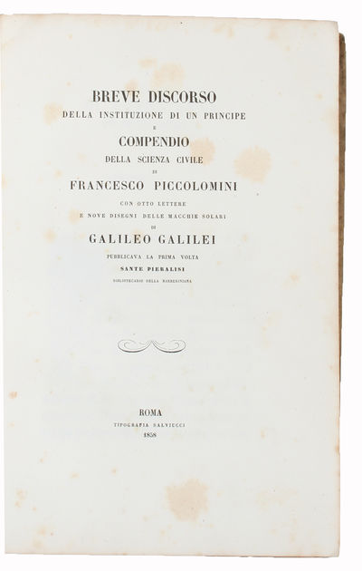 Breve Discorso sella Instituzione di un Principe e Compendio della Scienza civile di Francesco Piccolomini. Com Otto Lettere e Nove Disegne delle Macchie Solari di Galileo Galilei, pubblicata la prima volta [first printing of eight letters by Galilei ... - [8 LETTERS BY GALILEI PUBLISHED FOR THE FIRST TIME] (photo 2)