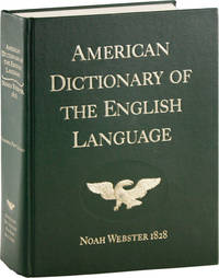 Noah Webster's First Edition of An American Dictionary of the English Language. Republished in Facsimile Edition...to Document and Demonstrate (&c.). Prefaced by an Article: Noah Webster, Founding Father of American Scholarship and Education by Rosalie J. Slater, M.A.