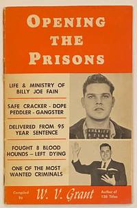 image of Opening the Prisons. Life_ministry of Billy Joe Fain. Safe cracker - Dope peddler - Gangster. Delivered from 95 year sentence. Fought 8 blood hounds - left dying. One of the most wanted criminals