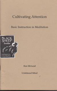 Cultivating Attention: Basic Instruction in Meditation by McLeod, Ken - 1997