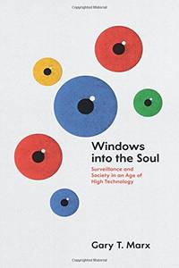 Windows into the Soul: Surveillance and Society in an Age of High Technology