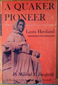 A Quaker Pioneer: Laura Haviland, Superintendant of the Underground by Danforth, Mildred - 1961-01-01 2019-08-23