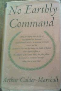 No Earthly Command Being an enquiry into the life of Vice-Admiral the Reverend Alexander Riall Wadham Woods