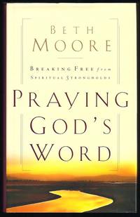 Praying God's Word: Breaking Free from Spiritual Strongholds
