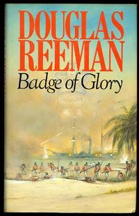 BADGE OF GLORY. by Reeman, Douglas.  (a.k.a. Alexander Kent.) - 1982