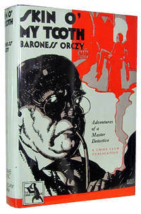 Skin o' My Tooth by Baroness Orczy - First Edition - 1928 - from Parigi Books, ABAA/ILAB (SKU: 4954)