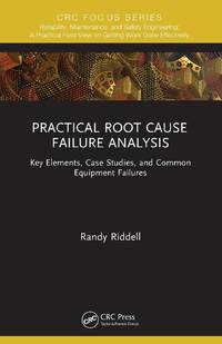 Practical Root Cause Failure Analysis: Key Elements, Case Studies, and Common Equipment Failures