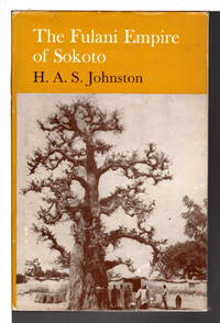 THE FULANI EMPIRE OF SOKOTO. by Johnston, H. A. S - 1967.