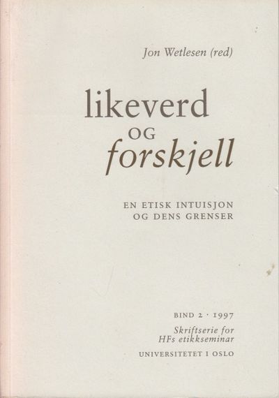 Likeverd og forskjell. En etisk intuisjon og dens…