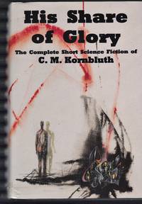 image of His Share of Glory: The Complete Short Science Fiction of C.M. Kornbluth