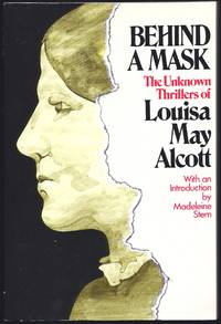 Behind a Mask: The Unknown Thrillers of Louisa May Alcott