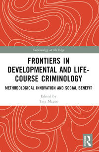 Frontiers in Developmental and Life-Course Criminology: Methodological Innovation and Social Benefit