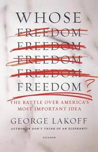 Whose Freedom? : The Battle over America's Most Important Idea