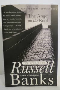 THE ANGEL ON THE ROOF The Stories of Russell Banks