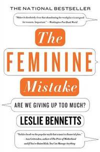 cover of The Feminine Mistake : Are We Giving up Too Much?