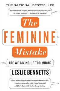 The Feminine Mistake : Are We Giving up Too Much?