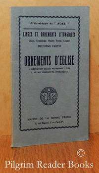 Linges Et Ornements Liturgiques (usage, Symbolisme, Mati&egrave;re, Forme,  Couleur). Ornements D&#39;&eacute;glise (1 - Ornements Sacr&eacute;s Proprement Dits. 2 -  Autres Ornements Liturgiques). - 