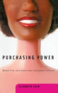 Purchasing Power : Black Kids and American Consumer Culture