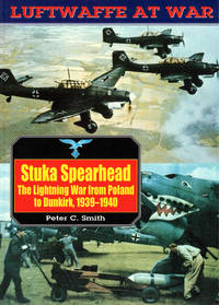 Luftwaffe At War Seven: Stuka Spearhead, The Lightning War from Poland to Dunkirk, 1939-1940