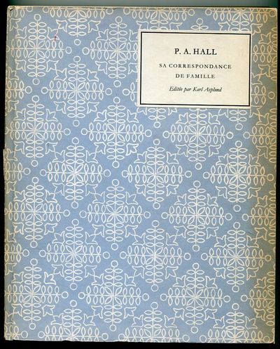 P. A. Hall. Sa correspondance de famille. Éditée…