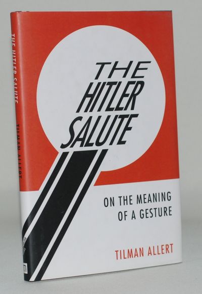 The Hitler Salute. On the Meaning of a Gesture.