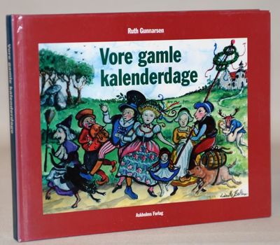 Vore gamle kalenderdage - tro, overtro, fest og…