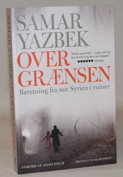 Over grænsen - Beretning fra mit Syrien i ruiner.