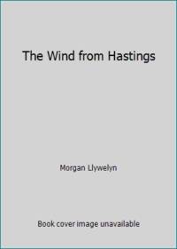 The Wind from Hastings by Morgan Llywelyn - 1982