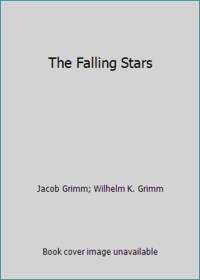 The Falling Stars by Jacob Grimm; Wilhelm K. Grimm - Hardcover - 1985 - from ThriftBooks (SKU: G1558580417I5N00)