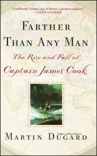 Farther Than Any Man : The Rise and Fall of Captain James Cook