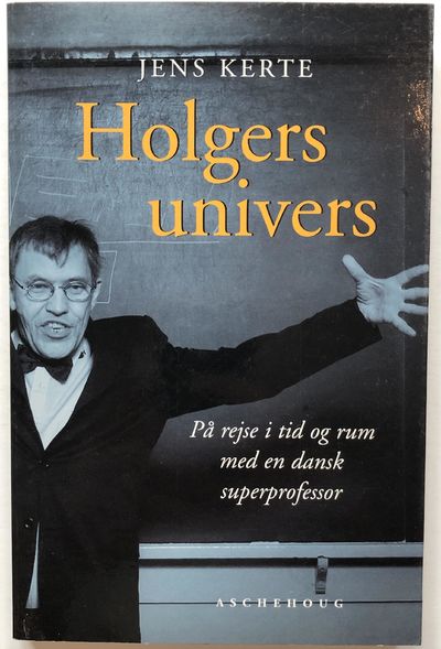 Holgers univers. På rejse i tid og rum med en…