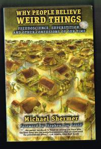 Why People Believe Weird Things: Pseudoscience, Superstition, and Other Confusions of Our Time