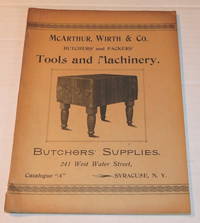 image of McARTHUR, WIRTH_CO., BUTCHERS' and PACKERS' TOOLS AND MACHINERY. BUTCHERS' SUPPLIES. 214 WEST WATER STREET, SYRACUSE, N.Y. CATALOGUE
