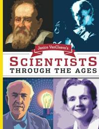 Janice VanCleave&#039;s Scientists Through the Ages by VanCleave, Janice