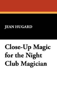 Close up Magic for the Night Club Magician