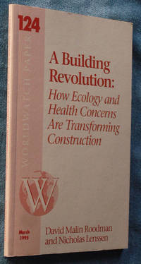 A Building Revolution: How Ecology and Health Concerns Are Transforming Construction (Worldwatch...