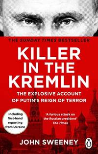 Killer in the Kremlin: A gripping and explosive account of Vladimir Putin's tyranny from the...